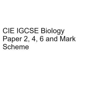 CIE IGCSE Biology Paper 2, 4, 6 & Mark Scheme